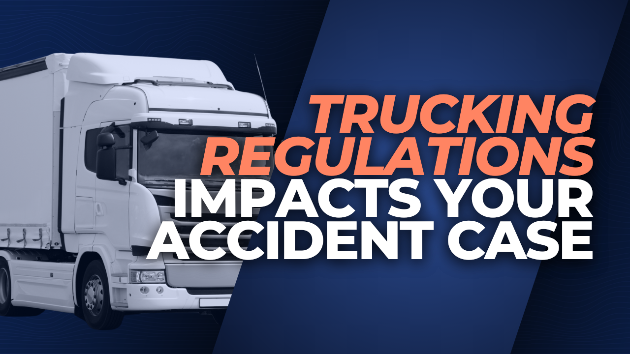 How Can Trucking Regulations Impact My Accident Case